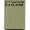 Anti-colonialism And Education door Onbekend
