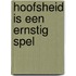 Hoofsheid is een ernstig spel