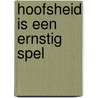 Hoofsheid is een ernstig spel by Theo Meder