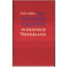 Het tomeloze talent in grafisch Nederland by H. Hubben