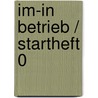 Im-In Betrieb / Startheft 0 door Onbekend