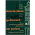 Amsterdam gebouwd op palen
