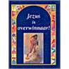 Jezus is overwinnaar! door S. Jeffs