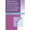 Directieve interventies in de acute en sociale psychiatrie by J.A. Jenner