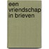 Een vriendschap in brieven