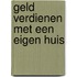 Geld verdienen met een eigen huis