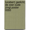 Lucebert; gedicht; de zeer oude zingt Poster 02B5 door Onbekend