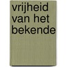 Vrijheid van het bekende door Jiddu Krishnamurti