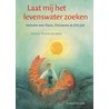 Laat mij het levenswater zoeken door R. Heuninck