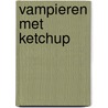 Vampieren met ketchup door V. Cambre