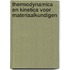 Thermodynamica en kinetica voor materiaalkundigen