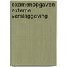 Examenopgaven externe verslaggeving by H.P.A.J. Langendijk