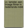 J.C. Lamster, een vroege filmer in Nederlands-Indië by J.C. Lamster