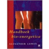 Handboek bio-energetica door A. Lowen