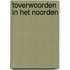 Toverwoorden in het noorden
