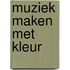 Muziek maken met kleur