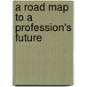 A road map to a profession's future door Onbekend