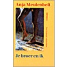 Je broer en ik door A. Meulenbelt