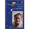 Waarom was je je handen?
