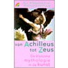 Van Achilleus tot Zeus by W. Uitterhoeve