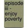 Episode III - Enjoy Poverty door Ronny Martens