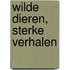 Wilde dieren, sterke verhalen