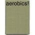 Aerobics!