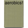 Aerobics! door R. Offenberg