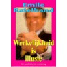 Werkelijkheid is illusie door E. Ratelband