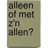 Alleen of met z'n allen? door P. Rijke