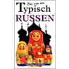 Dat zijn nou typisch Russen
