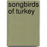 Songbirds of Turkey door C.S. Roselaar