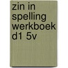 ZIN IN SPELLING WERKBOEK D1 5V by W. Sweers