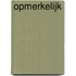 Opmerkelijk