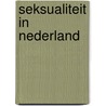 Seksualiteit in Nederland door T. Sandfort