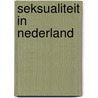 Seksualiteit in Nederland by T. Sandfort