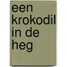 Een krokodil in de heg door Carry Slee