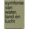 Symfonie van water, land en lucht door C.M. Steenbergen