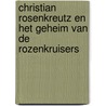 Christian Rosenkreutz en het geheim van de rozenkruisers door Rudolf Steiner