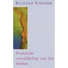 Praktische ontwikkeling van het denken door Rudolf Steiner