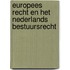 Europees recht en het Nederlands bestuursrecht