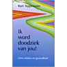Ik word doodziek van jou! door K. Tepperwein