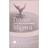 Tussen Mij en u by G. Dekker-van der Kuil