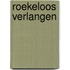 Roekeloos verlangen