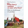Waar kom je vandaan en waar wil je heen? by B. Voorhoeve