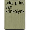 Oda, prins van Krinkojynk by Tini van de Wetering