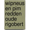 Wipneus en Pim redden oude Rigobert door B.G. van Wijckmade