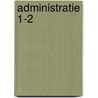 Administratie 1-2 by Jan Bolt