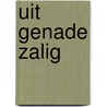 Uit genade zalig door J. Witte-Welleman