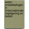 Water: ontwikkelingen in (inter)nationale regelgeving en beleid door J.A.W. Suyver